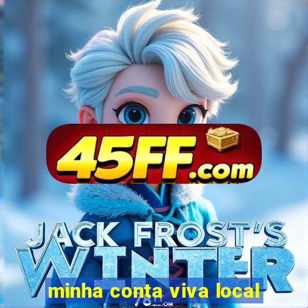 minha conta viva local